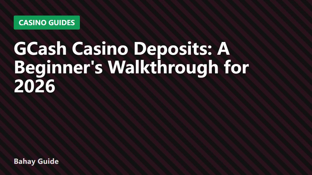 GCash Casino Deposits: A Beginner's Walkthrough for 2026