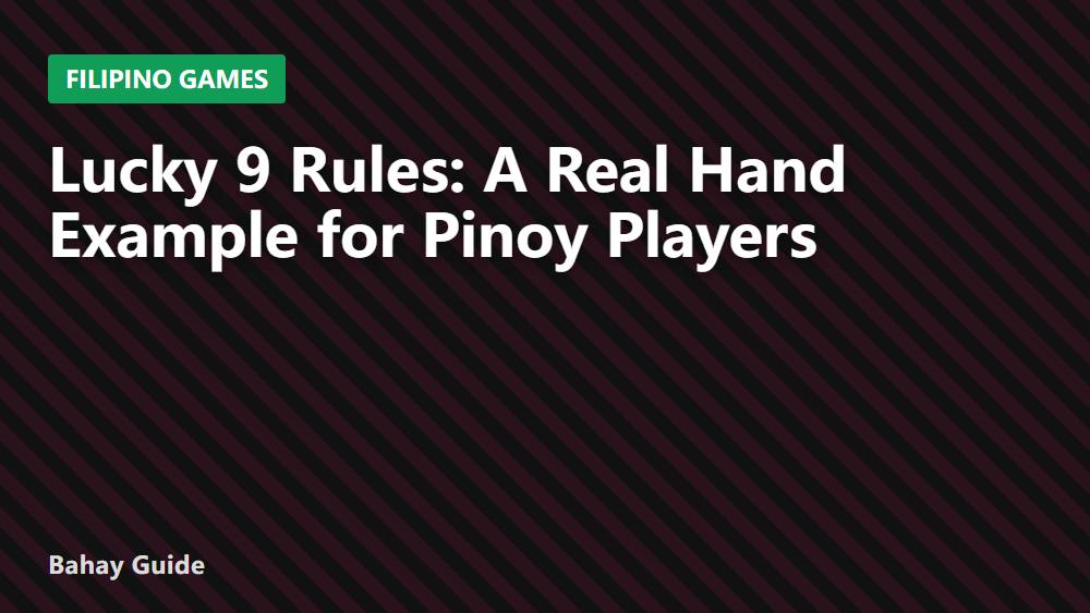 Lucky 9 Rules: A Real Hand Example for Pinoy Players