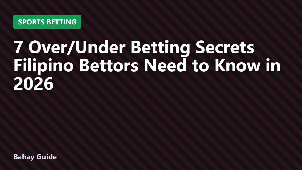 7 Over/Under Betting Secrets Filipino Bettors Need to Know in 2026