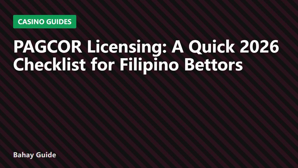PAGCOR Licensing: A Quick 2026 Checklist for Filipino Bettors